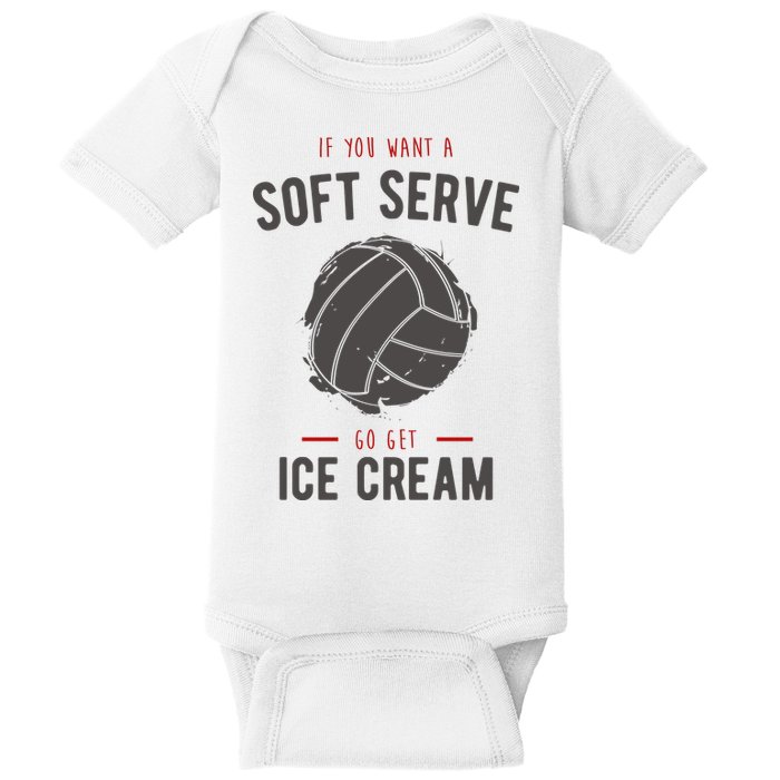 If You Want A Soft Serve Go Get Ice Cream Funny Vollyball Baby Bodysuit