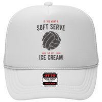 If You Want A Soft Serve Go Get Ice Cream Funny Vollyball Trucker Hat
