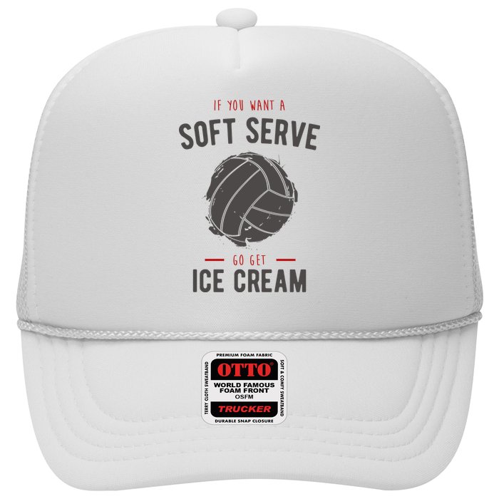 If You Want A Soft Serve Go Get Ice Cream Funny Vollyball Trucker Hat