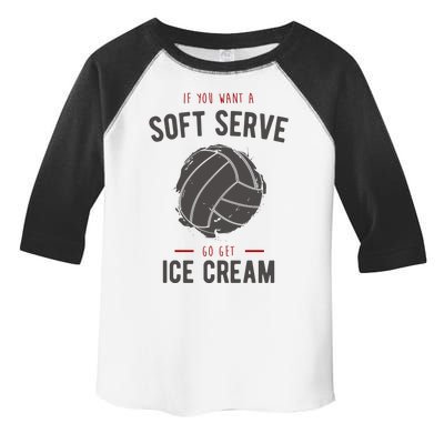 If You Want A Soft Serve Go Get Ice Cream Funny Vollyball Toddler Fine Jersey T-Shirt