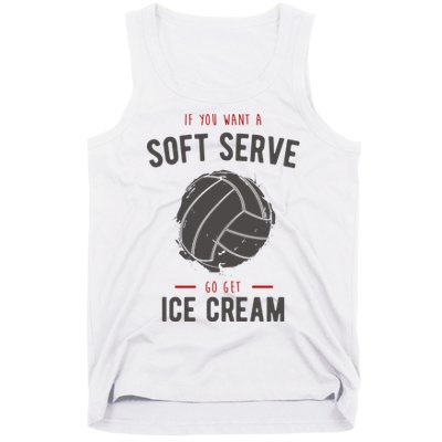 If You Want A Soft Serve Go Get Ice Cream Funny Vollyball Tank Top