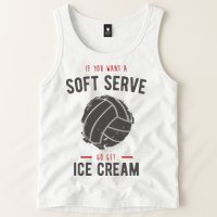 If You Want A Soft Serve Go Get Ice Cream Funny Vollyball Tank Top