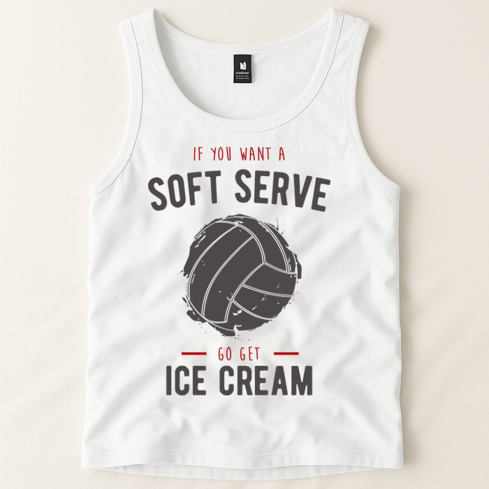 If You Want A Soft Serve Go Get Ice Cream Funny Vollyball Tank Top