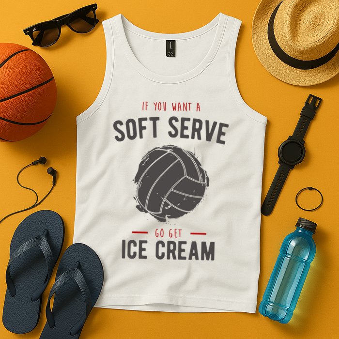 If You Want A Soft Serve Go Get Ice Cream Funny Vollyball Tank Top