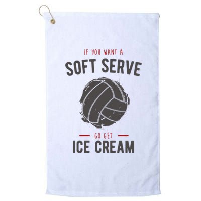 If You Want A Soft Serve Go Get Ice Cream Funny Vollyball Platinum Collection Golf Towel