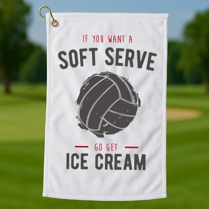 If You Want A Soft Serve Go Get Ice Cream Funny Vollyball Golf Towel