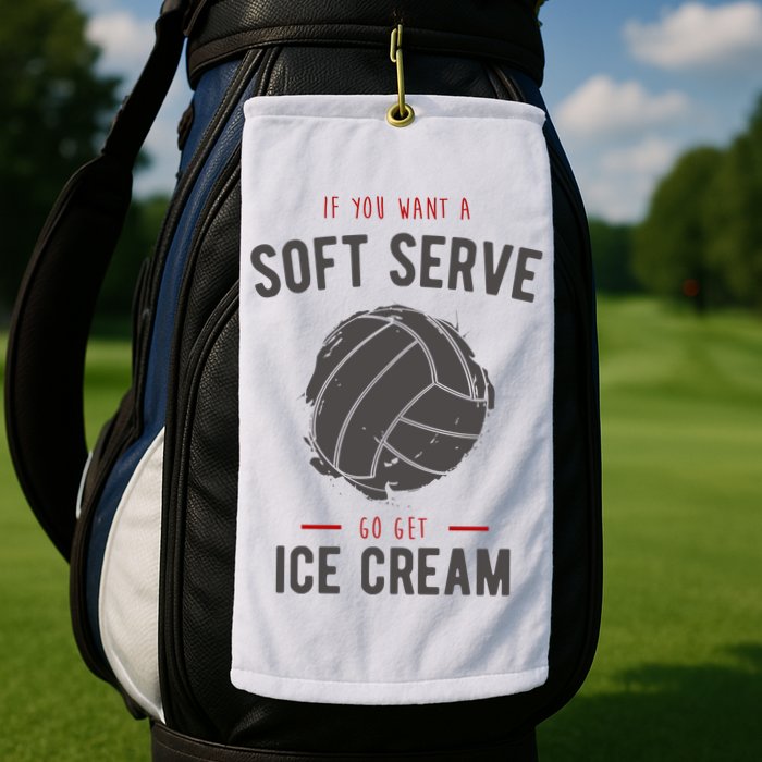 If You Want A Soft Serve Go Get Ice Cream Funny Vollyball Golf Towel