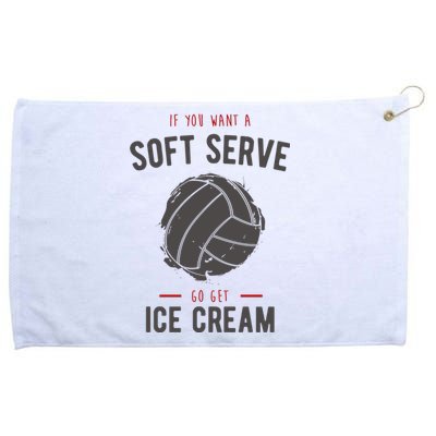 If You Want A Soft Serve Go Get Ice Cream Funny Vollyball Grommeted Golf Towel