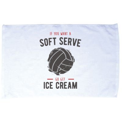 If You Want A Soft Serve Go Get Ice Cream Funny Vollyball Microfiber Hand Towel