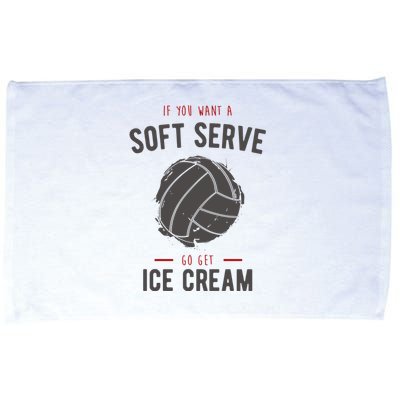 If You Want A Soft Serve Go Get Ice Cream Funny Vollyball Microfiber Hand Towel