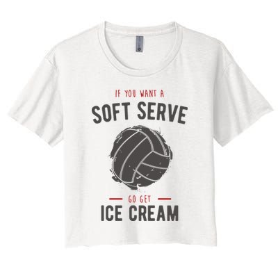 If You Want A Soft Serve Go Get Ice Cream Funny Vollyball Crop Top