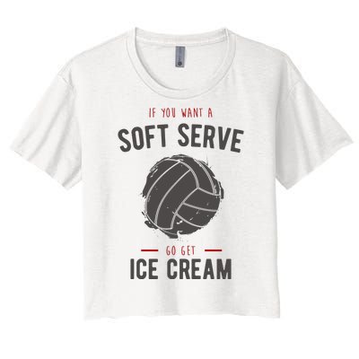 If You Want A Soft Serve Go Get Ice Cream Funny Vollyball Women's Crop Top Tee