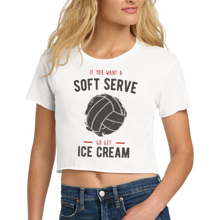If You Want A Soft Serve Go Get Ice Cream Funny Vollyball Crop Top