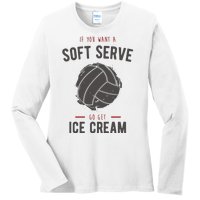 If You Want A Soft Serve Go Get Ice Cream Funny Vollyball Ladies Long Sleeve Shirt