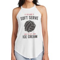 If You Want A Soft Serve Go Get Ice Cream Funny Vollyball Women's Perfect Tri Rocker Tank