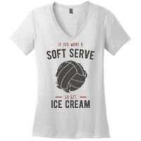 If You Want A Soft Serve Go Get Ice Cream Funny Vollyball Women's V-Neck T-Shirt