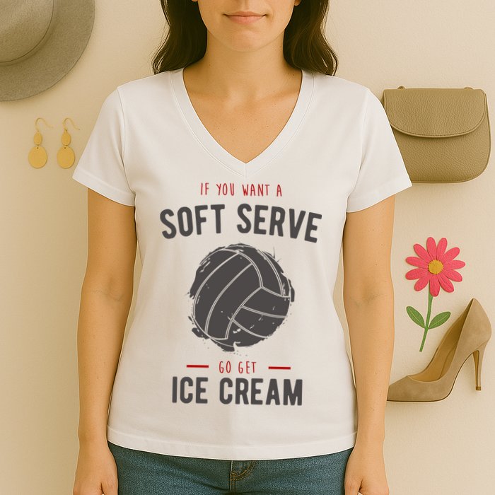 If You Want A Soft Serve Go Get Ice Cream Funny Vollyball Women's V-Neck T-Shirt