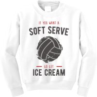 If You Want A Soft Serve Go Get Ice Cream Funny Vollyball Kids Sweatshirt