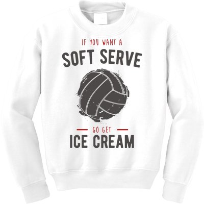 If You Want A Soft Serve Go Get Ice Cream Funny Vollyball Kids Sweatshirt