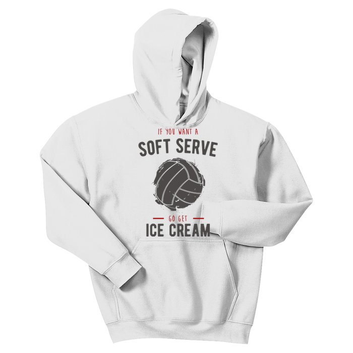 If You Want A Soft Serve Go Get Ice Cream Funny Vollyball Kids Hoodie