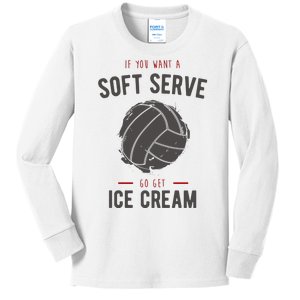 If You Want A Soft Serve Go Get Ice Cream Funny Vollyball Kids Long Sleeve Shirt