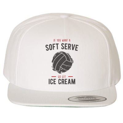 If You Want A Soft Serve Go Get Ice Cream Funny Vollyball Wool Snapback Cap