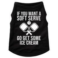 If You Want A Soft Serve Go Get Some Ice Cream Funny Pickleball Doggie Tank