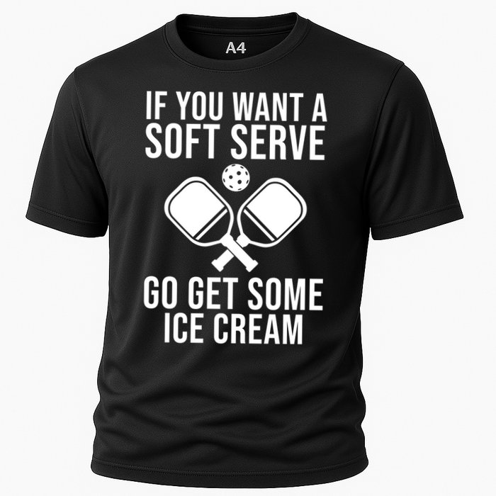 If You Want A Soft Serve Go Get Some Ice Cream Funny Pickleball Performance Shirt