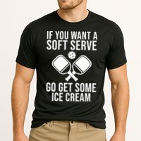 If You Want A Soft Serve Go Get Some Ice Cream Funny Pickleball Performance Shirt