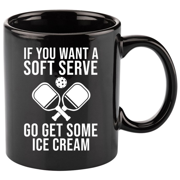 If You Want A Soft Serve Go Get Some Ice Cream Funny Pickleball 11oz C Handle Ceramic Mug