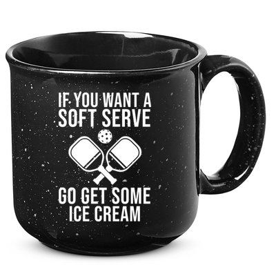 If You Want A Soft Serve Go Get Some Ice Cream Funny Pickleball 15oz Campfire Ceramic Mug