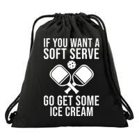 If You Want A Soft Serve Go Get Some Ice Cream Funny Pickleball Drawstring Bag