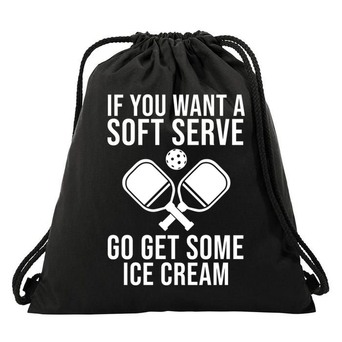 If You Want A Soft Serve Go Get Some Ice Cream Funny Pickleball Drawstring Bag
