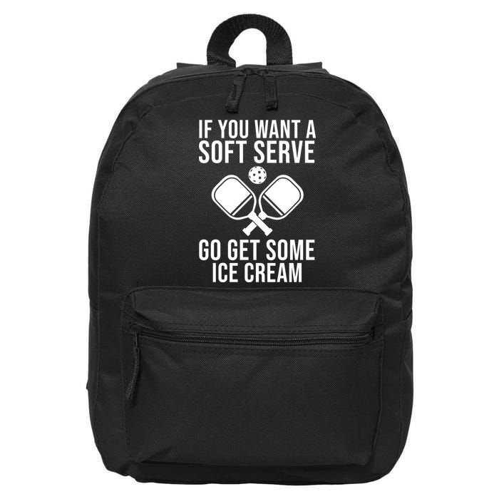 If You Want A Soft Serve Go Get Some Ice Cream Funny Pickleball 16 in Basic Backpack