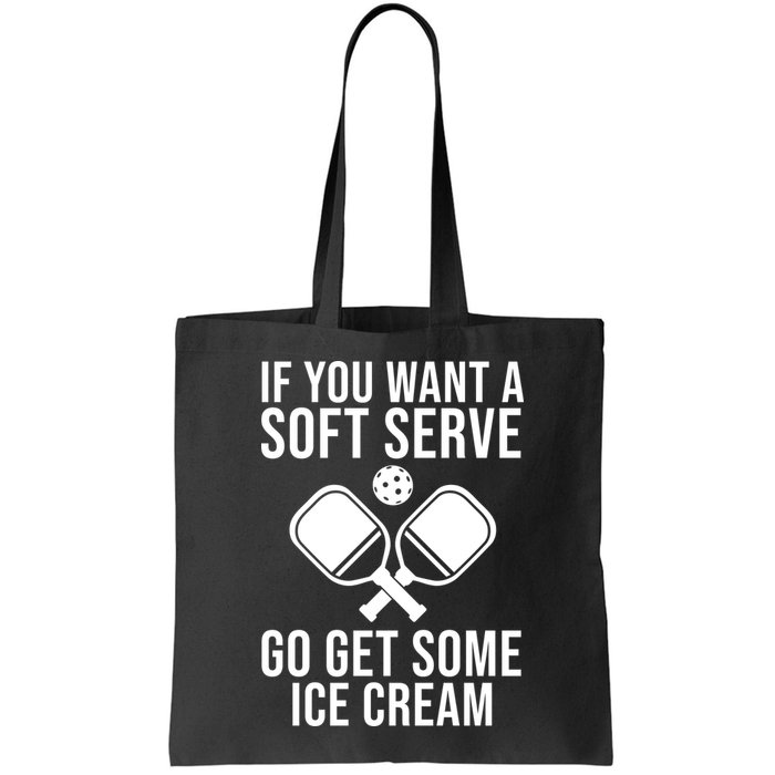 If You Want A Soft Serve Go Get Some Ice Cream Funny Pickleball Bag