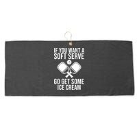 If You Want A Soft Serve Go Get Some Ice Cream Funny Pickleball Large Microfiber Waffle Golf Towel