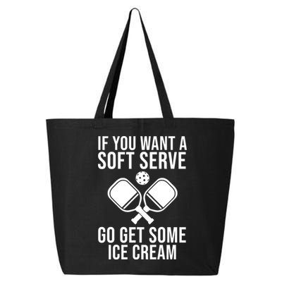 If You Want A Soft Serve Go Get Some Ice Cream Funny Pickleball 25L Jumbo Tote