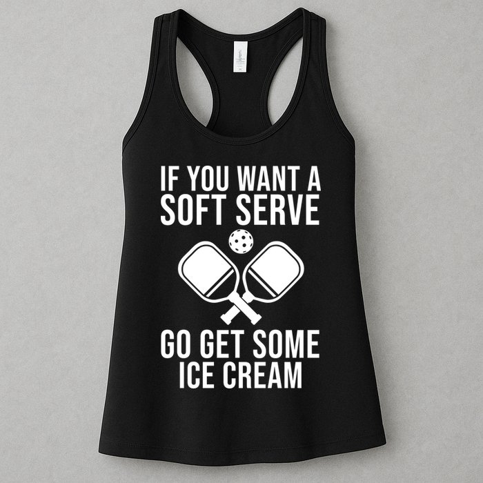 If You Want A Soft Serve Go Get Some Ice Cream Funny Pickleball Womens Tank Top