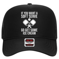 If You Want A Soft Serve Go Get Some Ice Cream Funny Pickleball Trucker Hat