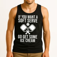 If You Want A Soft Serve Go Get Some Ice Cream Funny Pickleball Tank Top