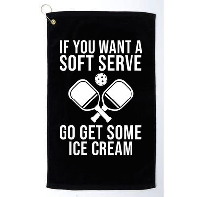 If You Want A Soft Serve Go Get Some Ice Cream Funny Pickleball Golf Towel