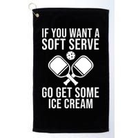 If You Want A Soft Serve Go Get Some Ice Cream Funny Pickleball Golf Towel