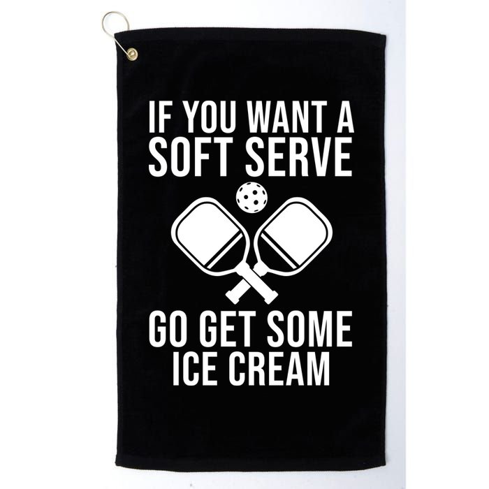 If You Want A Soft Serve Go Get Some Ice Cream Funny Pickleball Golf Towel
