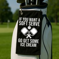 If You Want A Soft Serve Go Get Some Ice Cream Funny Pickleball Golf Towel