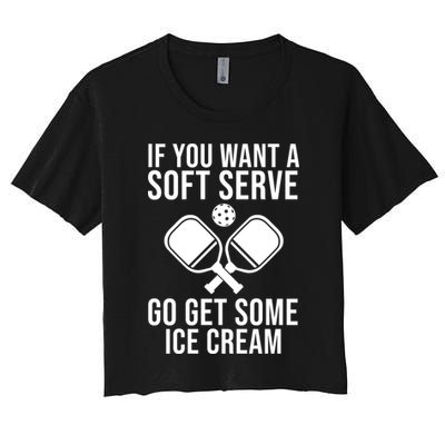 If You Want A Soft Serve Go Get Some Ice Cream Funny Pickleball Crop Top