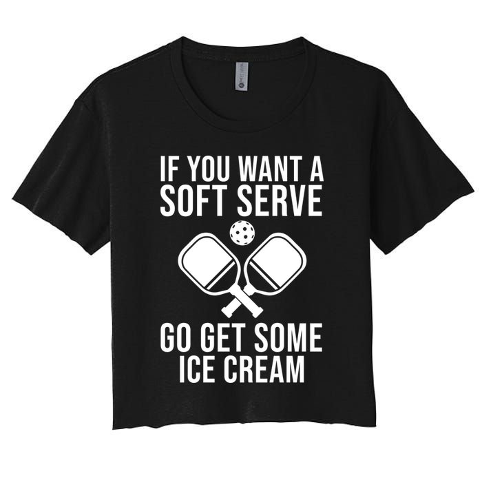 If You Want A Soft Serve Go Get Some Ice Cream Funny Pickleball Crop Top