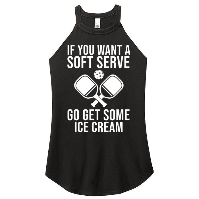 If You Want A Soft Serve Go Get Some Ice Cream Funny Pickleball Women's Perfect Tri Rocker Tank