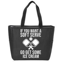 If You Want A Soft Serve Go Get Some Ice Cream Funny Pickleball Zip Tote Bag