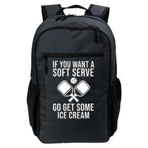 If You Want A Soft Serve Go Get Some Ice Cream Funny Pickleball Daily Commute Backpack