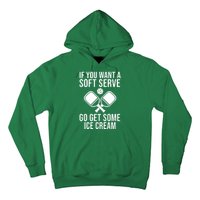 If You Want A Soft Serve Go Get Some Ice Cream Funny Pickleball Hoodie